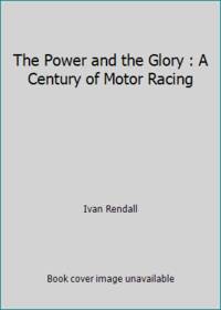 cover of The Power and the Glory : A Century of Motor Racing
