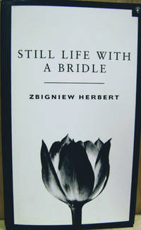 Still Life with a Bridle:  Essays and Apocryphas by Herbert, Zbigniew - 1991