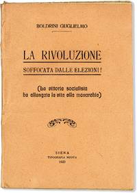 La Rivoluzione Soffocata dalle Elezioni; La vittoria socialista ha allungata la vita alla monarchia. ["The Revolution Suffocated by Elections; The Socialist victory extended the life of the Monarchy."]