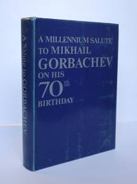 A MILLENNIUM SALUTE TO MIKHAIL GORBACHEV ON HIS 70TH BIRTHDAY [Signed]