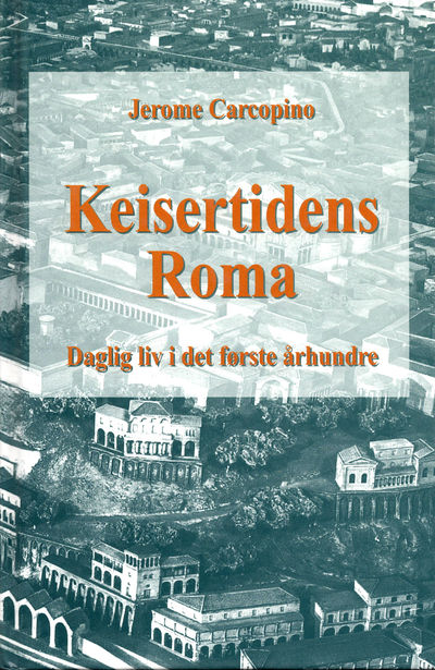 Keisertidens Roma. Daglig liv i det første…