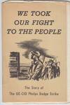 We Took Our Fight To The People   The Story of The UE-CIO Phelps Dodge  Strike