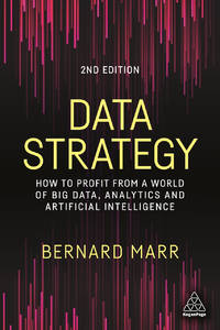 Data Strategy: How to Profit from a World of Big Data, Analytics and Artificial Intelligence