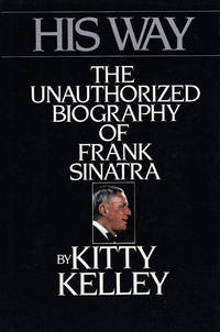 His Way The Unauthorized Biography of Frank Sinatra