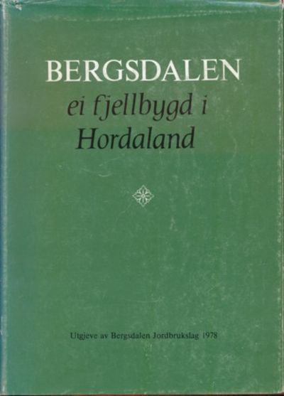 Bergsdalen. Ei fjellbygd i Hordaland. Utgjeve av…