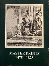 Master Prints 1475-1825: Aspects of the History of Printmaking from Renaissance to Romanticism