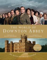 The World of Downton Abbey by Jessica Fellowes - 2011