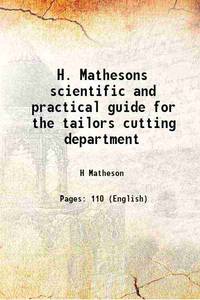 H. Mathesons scientific and practical guide for the tailors cutting department 1871 by H Matheson - Paperback - 2013 - from Gyan Books (SKU: PB1111001055940)