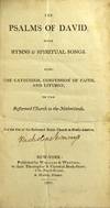 The Psalms of David, with spiritual songs. Also, the Catechism, Confession of Faith, and Liturgy, of the Reformed Church in the Netherlands