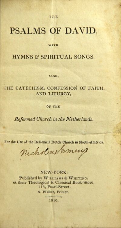 The Psalms of David, with spiritual songs. Also, the Catechism, Confession of Faith, and Liturgy, of the Reformed Church in the Netherlands