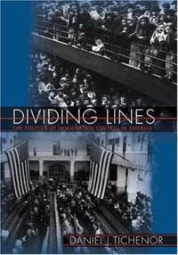Dividing Lines : The Politics of Immigration Control in America