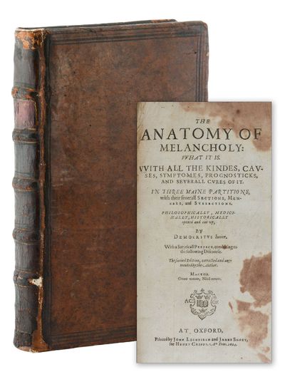 The Anatomy of Melancholy: What It Is. With All the Kindes, Causes, Symptomes, Prognosticks, and Severall Cures of It. In Three Maine Partitions, with Their Severall Sections, Members, and Subsections. Philosophically, Medicinally, Historically Opened and Cut Up