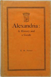 Alexandria : A History and a Guide by FORSTER, E M - 1938