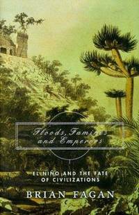 Floods, Famines, and Emperors: El Nino and the Fate of Civilizations