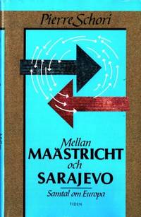 Mellan Maastricht och Sarajevo. Samtal om Europa.