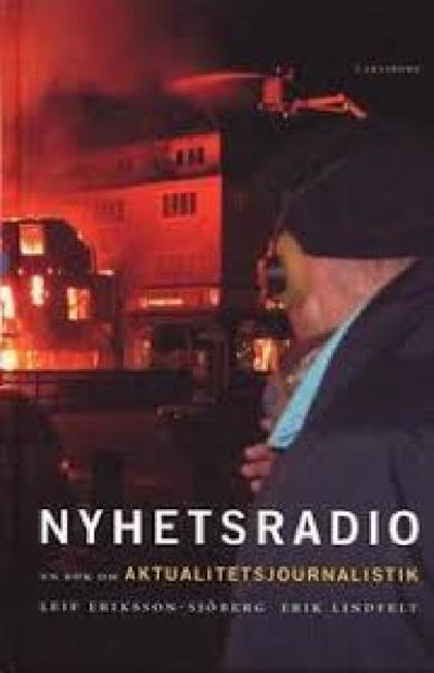 Nyhetsradio. En bok om aktualitetsjournalistik.