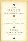 THE GREAT TRANSFORMATION: THE BEGINNING OF OUR RELIGIOUS TRADITIONS by Karen Armstrong - 2006