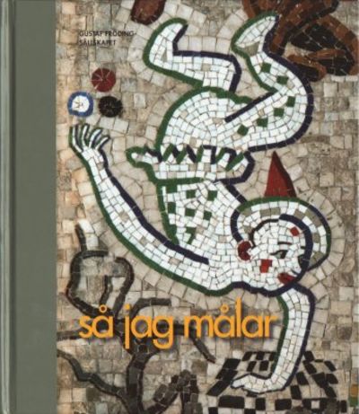 Så jag målar. Bilder ur Gustaf Frödings diktvärld…