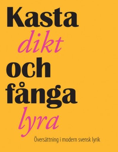 Kasta dikt och fånga lyra. Översättning i modern…