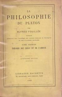 LA PHILOSOPHIE DE PLATON. TOME PREMIER. THEORIE DES IDEES ET DE L'AMOUR
