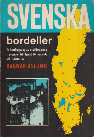 Svenska bordeller. [En kartläggning av…