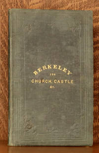 image of A HISTORY OF THE TOWN OF BERKELEY, ITS CHURCH, CASTLE, ETC, ETC.