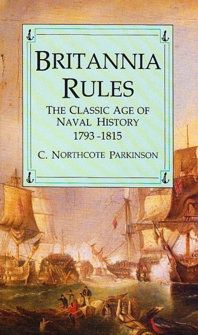 Britannia Rules. The Classic Age of Naval History…