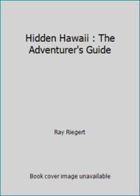 Hidden Hawaii : The Adventurer's Guide
