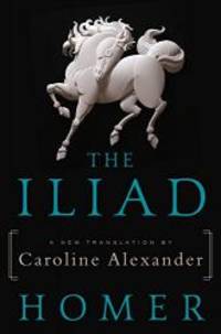 image of The Iliad: A New Translation by Caroline Alexander