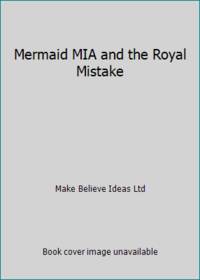 Mermaid MIA and the Royal Mistake