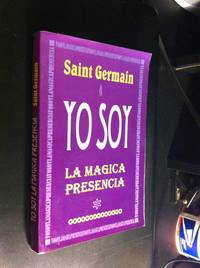 Yo soy la magica presencia/ I am the magical presence (Spanish Edition) by Saint Germain