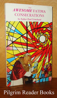 The Awesome Fatima Consecrations. by Father Paul Trinchard SJ. - Paperback - 1992 - from Pilgrim Reader Books - IOBA (SKU: 28175)