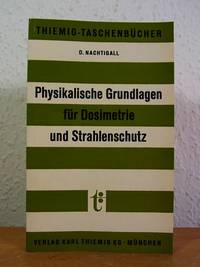 Physikalische Grundlagen für Dosimetrie und Strahlenschutz