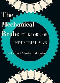 The Mechanical Bride : Folklore of Industrial Man by Marshall McLuhan - Paperback - 2008 - from ThriftBooks (SKU: G1584232439I5N10)