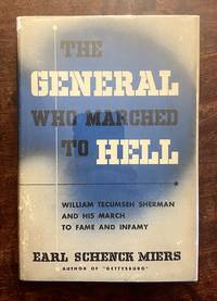The General Who Marched to Hell: William Tecumseh Sherman and His March to Fame and Infamy