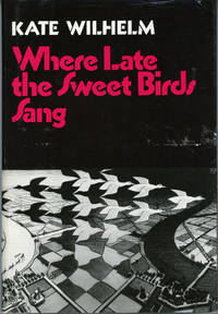 WHERE LATE THE SWEET BIRDS SANG by Wilhelm, Kate - 1976