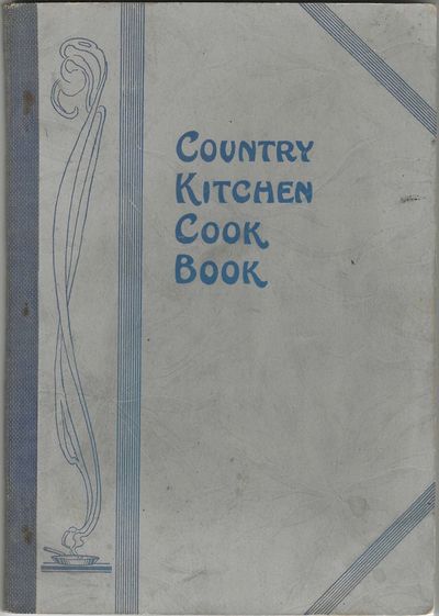 The Country Kitchen Cook Book.Completely revised. A book of recipes and information for the farm woman