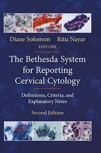 The Bethesda System for Reporting Cervical Cytology: Definitions, Criteria, and Explanatory Notes
