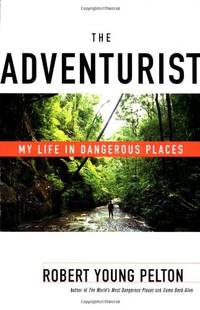 image of The Adventurist: My Life in Dangerous Places
