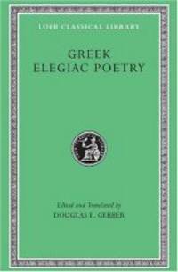 Greek Elegiac Poetry: From the Seventh to the Fifth Centuries B.C. (Loeb Classical Library No. 258) by Tyrtaeus - 1999-09-01