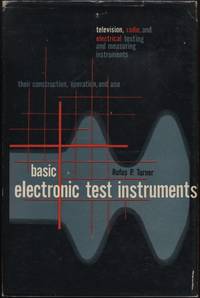 Basic Electronic Test Instruments:  Their Operation and Use