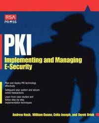 PKI : Implementing and Managing E-Security RSA Press
