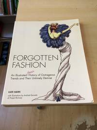 image of Forgotten Fashion: An Illustrated Faux History of Outrageous Trends and Their Untimely Demise