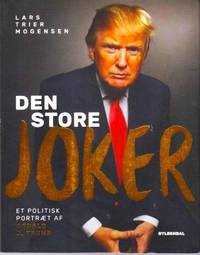 Den store joker. Et politisk portræt af Donald J.…