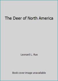 The Deer of North America by Leonard L. Rue - 1989