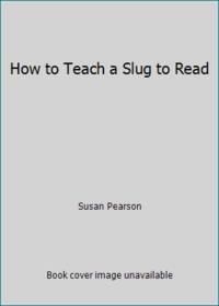 How to Teach a Slug to Read