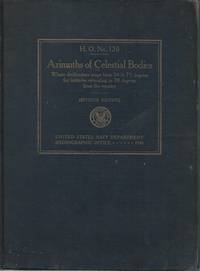 Azimuths of Cellestial Bodies - H.O. No. 120 by United States Navy Department - Hydrographic Office 1940 - January 11, 1939