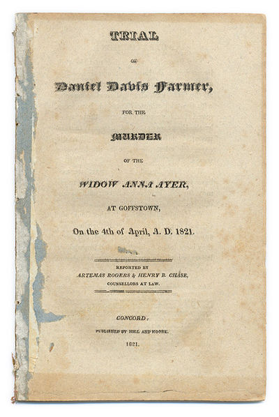 Trial of Daniel Davis Farmer, For the Murder of the Widow Anna Ayer