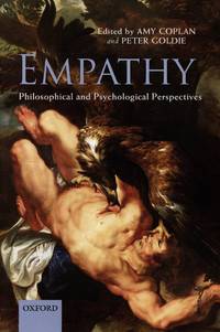 Empathy: Philosophical and Psychological Perspectives by COPLAN, AMY and PETER GOLDIE, Editors - 2014