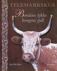 Telemarkskua. Bondens lykke kongens gull